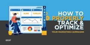 how to properly track and optimize your marketing campaigns